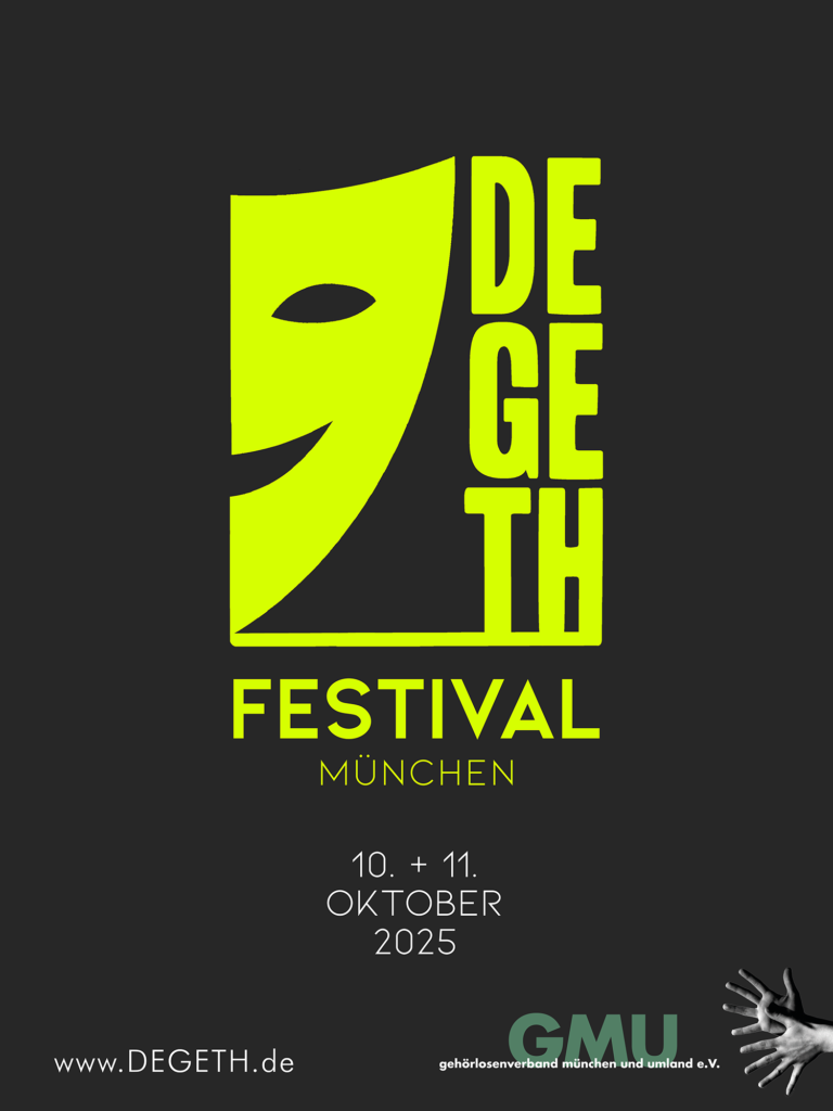 Plakat für das DEGETH Festival in München, das am 10. und 11. Oktober 2025 stattfindet. Auf schwarzem Hintergrund ist ein gelbes Symbol einer Theatermaske und der Text 'DEGETH Festival München' in großen gelben Buchstaben abgebildet. Unten rechts befinden sich das Logo des gehörlosenverbands München und Umland e.V. (GMU).